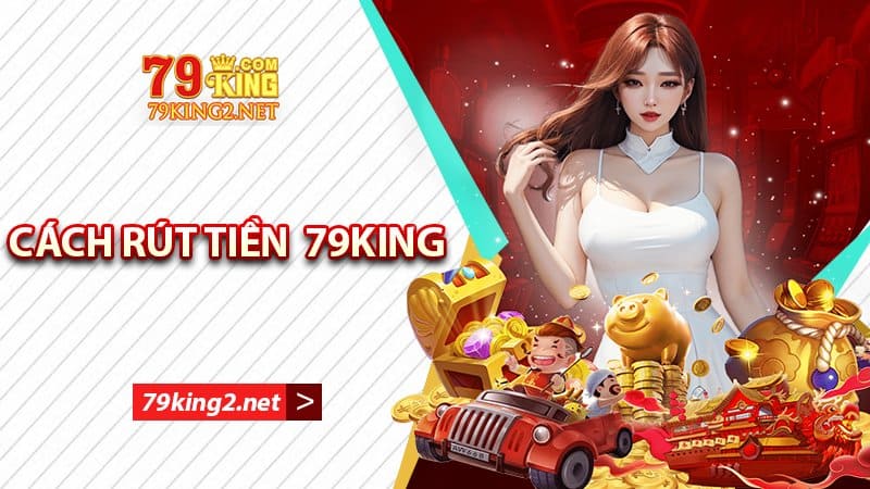 Rút tiền 79king